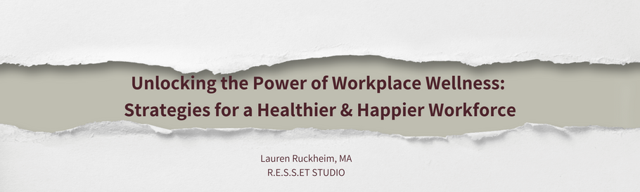 Unlocking the Power of Workplace Wellness: Strategies for a Healthier & Happier Workforce